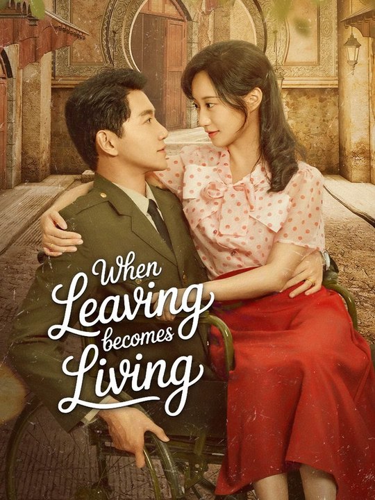 When Leaving Becomes Living | Full Series (64 eps) HD