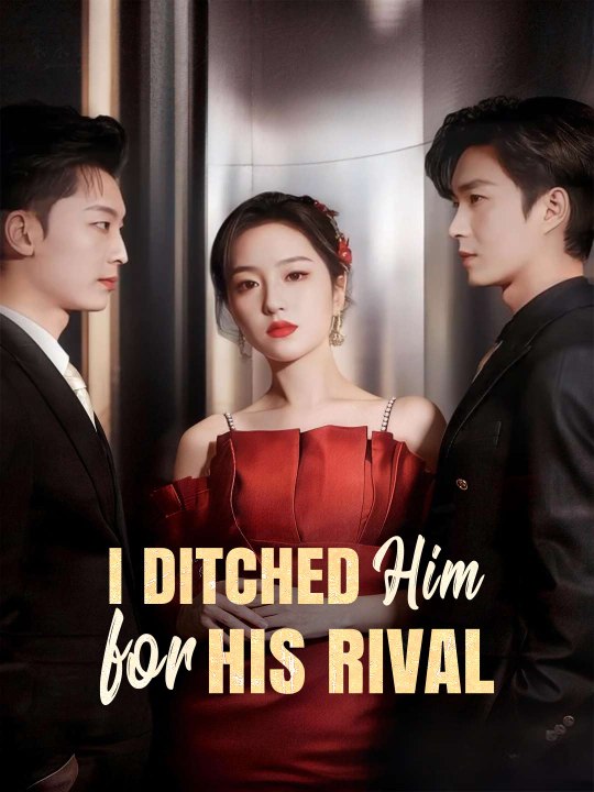 I Ditched Him for His Rival | Short Drama Full HD 1080p