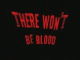 There won't be blood - le film