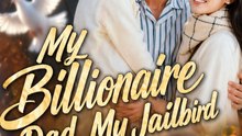 My Billionaire Dad My Jailbird Mom- Full Drama Movie English Sub