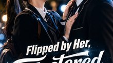 Flipped by Her Flustered by Love- Full Drama Movie English Sub