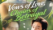 Vows of Love Chains of Betraya- Full Drama Movie English Sub