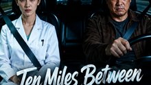 Ten Miles Between Life and Death- Full Drama Movie English Sub