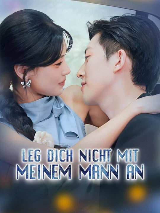 Leg dich nicht mit meinem Mann an Ganze Folge