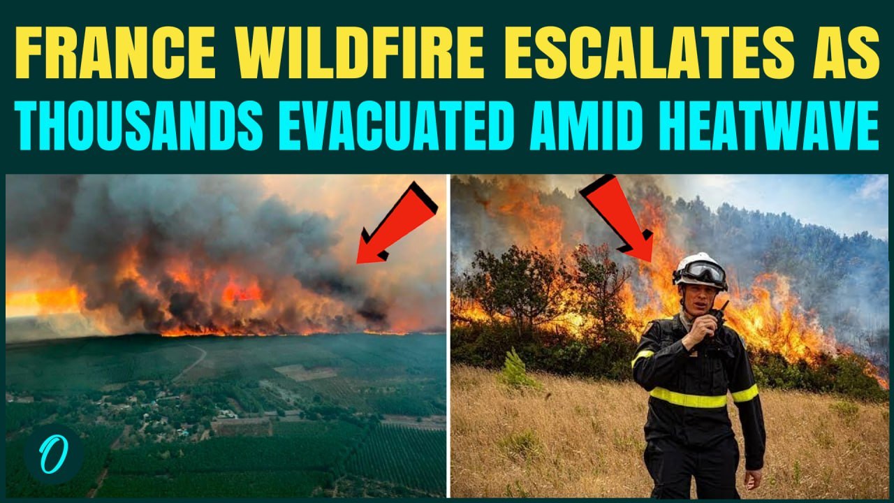 France BATTLES Massive Wildfires After Record Heatwave, 2,000 EVACUATED As Winds Fuel Deadly Blaze
