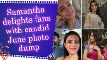 Samantha Ruth Prabhu shares her fairytale June photo dump, gives fans a peek into her life