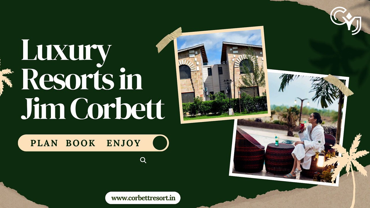 Luxury Resorts in Jim Corbett for Premium Nature Retreats  CYJ