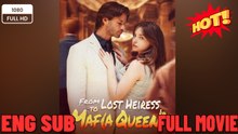 🧡🍏 🔥  From Lost Heiress to Mafia Queen Full Episodes