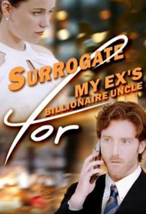Surrogate For My Ex's Billionaire Uncle HD