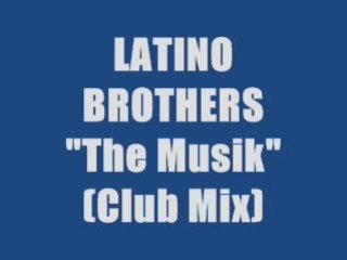 Latino Brothers - The Musik (Maxi Version)