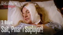 Sait, Pınar'ı suçluyor! - Eve Düşen Yıldırım 3. Bölüm
