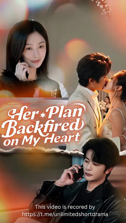 Her Plan Backfired on My Heart