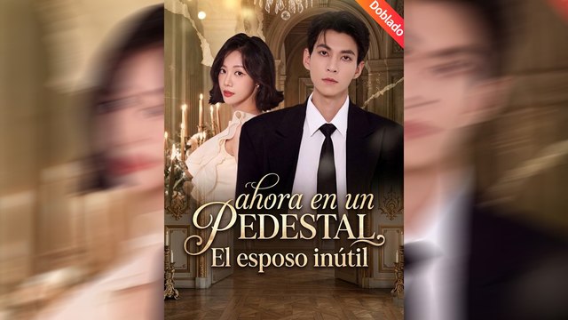 El Esposo Inútil, Ahora en un Pedestal Serie Completa 60 Episodios Español HD NITRO REALMS