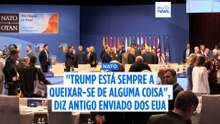 EUA: ex-embaixador na NATO diz que Trump está sempre furioso com algo