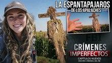 CRIMENES IMPERFECTOS - EL ESPANTAPAJAROS DEL APALACHE