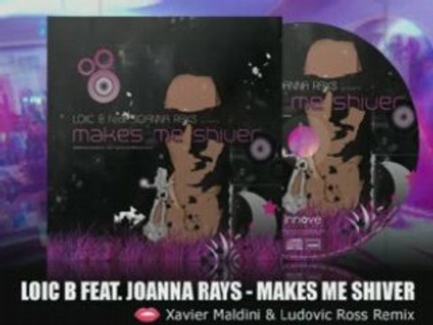 Loic b ft Joanna Rays - makes me shiver (maldini ross remix)