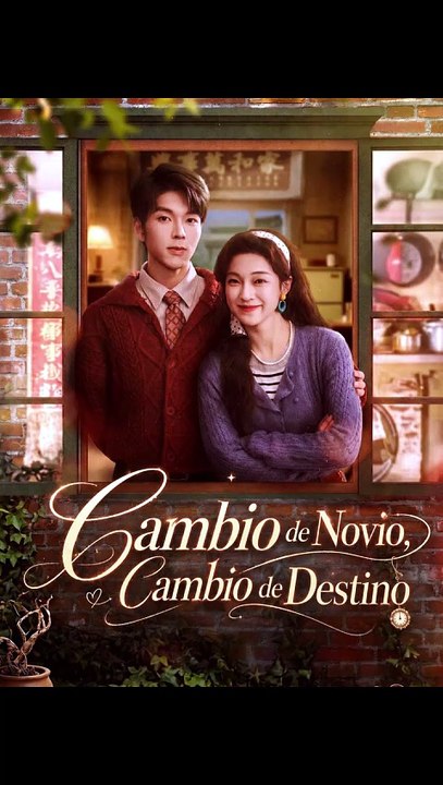 💗🔥🍀Cambio de Novio, Cambio de Destino - Completo drama español