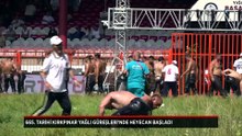 665. Tarihi Kırkpınar Yağlı Güreşleri'nde heyecan başladı
