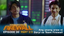 Taskforce Firewall: Ang unang araw ni Daryl sa Team Firewall (Episode 30 - Part 2/3)