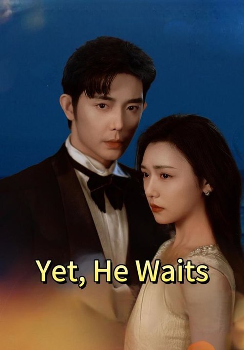 Yet, He Waits | Full Short Drama | English Sub 2026