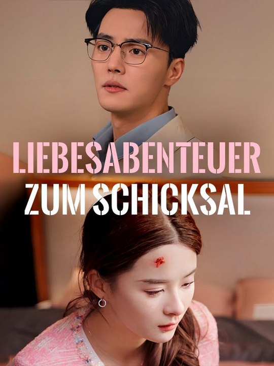 Liebesabenteuer zum Schicksal Ganze Folge