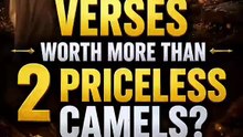 2 Qur’an Verses Better Than 2 Priceless Camels? | Powerful Hadith