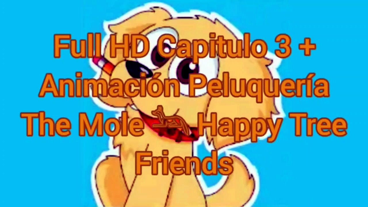 Full HD Capitulo 3 + Peluquería The Mole Animación  Happy Tree Friends