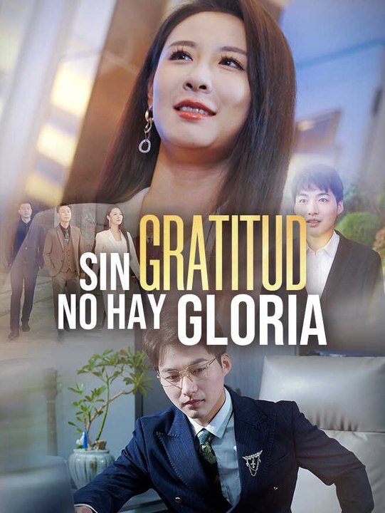 Sin Gratitud No Hay Gloria | Serie Completa | Short Drama Español