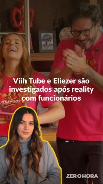 Viih Tube e Eliezer são investigados após reality com funcionários