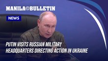 Putin visits Russian military headquarters directing action in Ukraine