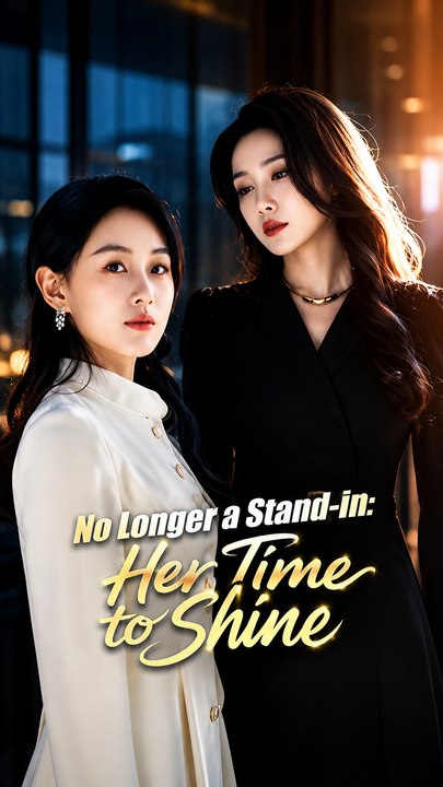 No Longer a Stand-In: Her Time to Shine | Full EP - Strong Female Lead, Drama Series - ENGSUB