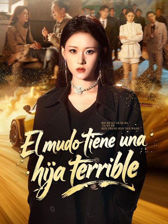 El mudo tiene una hija terrible | Serie Completa Español | Drama Vault