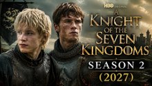 A Knight of the Seven Kingdoms Season 2 (2027) First Look | Dexter Sol Ansell & Peter Claffey | Game of Thrones Prequel
