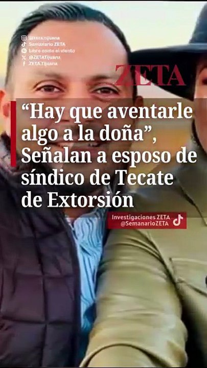“Hay que aventarle algo a la doña”, Señalan a esposo de síndico procuradora de Tecate de Extorsión