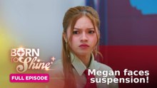 Born To Shine: Megan faces suspension! (Full Episode 87) July 4, 2026