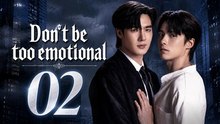 Ep 2 Don’t Be Too Emotional Eng Sub | Full Episode Short Drama 2026