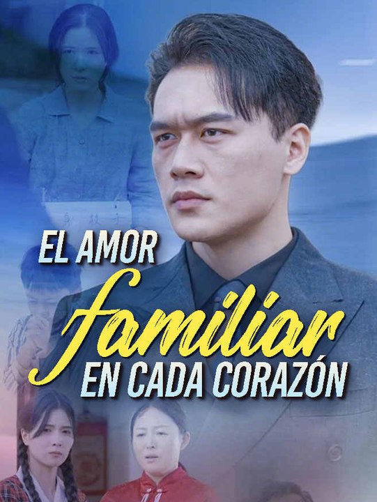 El amor familiar en cada corazón | Serie Completa | Short Drama Español
