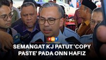 KJ patut ‘copy paste’ semangat dia pada Onn Hafiz