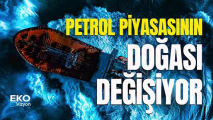 Eko Vizyon I Petrol Piyasasının Doğası Değişiyor