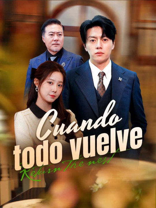 Cuando todo vuelve | Serie Completa | Short Drama Español