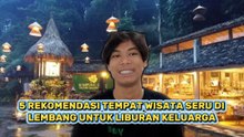 Liburan Keluarga ke Bandung? Ini 5 Wisata Lembang yang Wajib Dikunjungi-Gaya Hidup