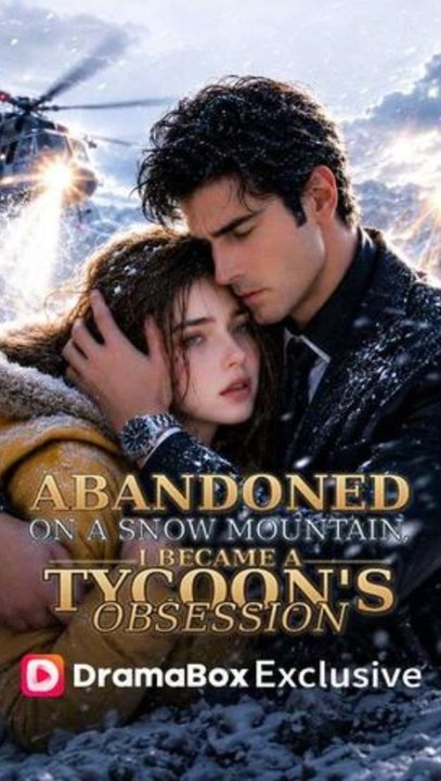 Abandoned on a Snow Mountain, I Became a Tycoon's Obsession - Full Episode (ENGSUB) | Billionaire Romance, Survival #ADB
