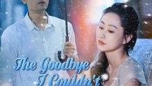 The Goodbye I Couldn't Explain | Full Short Drama | English Sub 2026