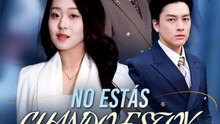 No Estás Cuando Estoy en Apuros | Serie Completa | Short Drama Español