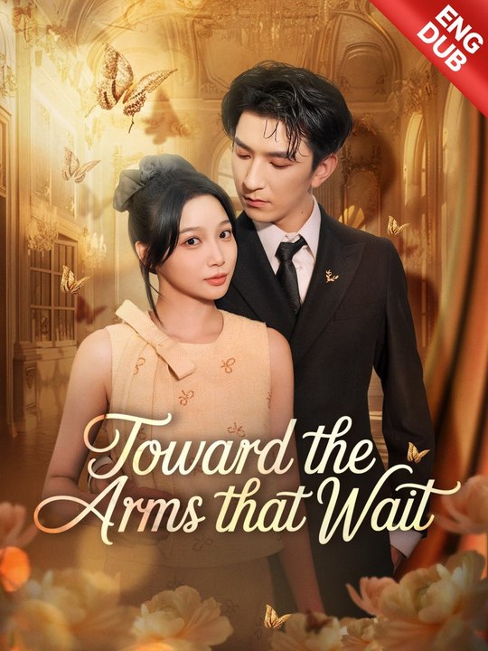 [ENG DUB] Toward the Arms That Wait | Full Short Drama | English Sub 2026