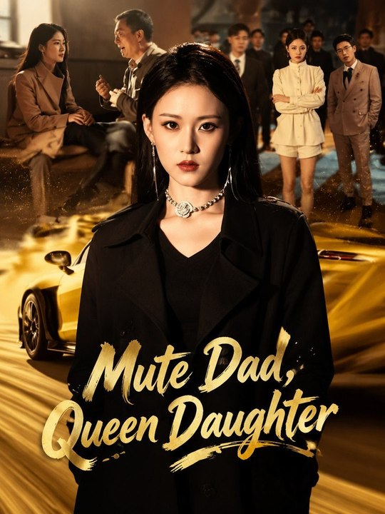 Mute Dad Queen Daughter Viral Short Hidden Identity Powerful Heiress Revenge Family Saga | Watch Full EPS Free 2026