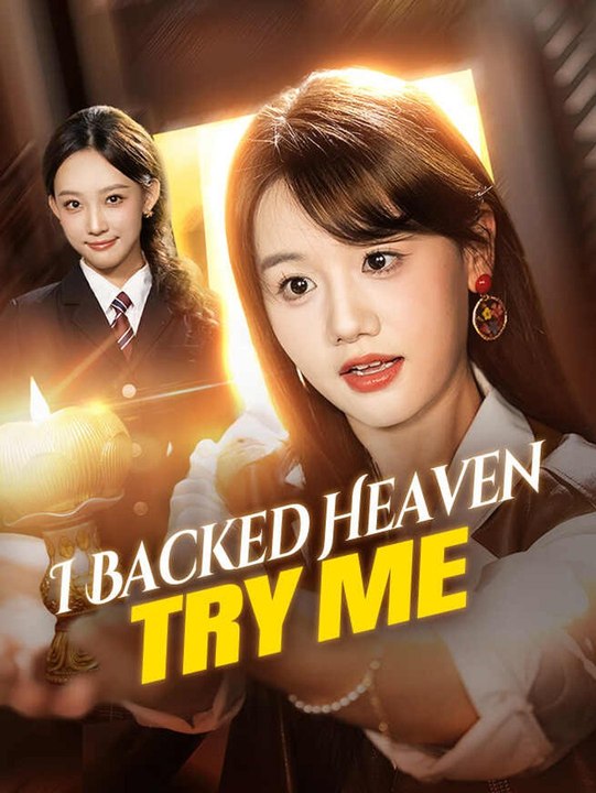 I Backed Heaven, Try Me | Full Short Drama | English Sub 2026
