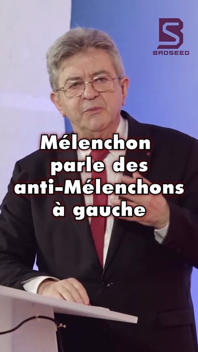 Mélenchon parle des anti-mélenchon à gauche