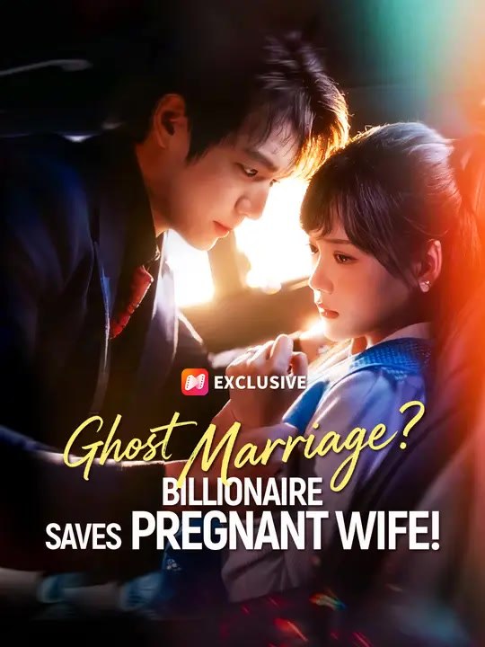 Ghost Marriage? Billionaire Saves Pregnant Wife...