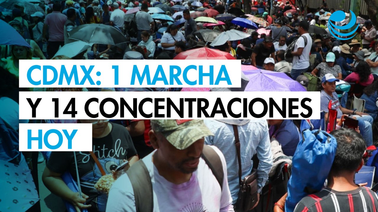 CDMX prevé una marcha y 14 concentraciones este sábado 4 de julio